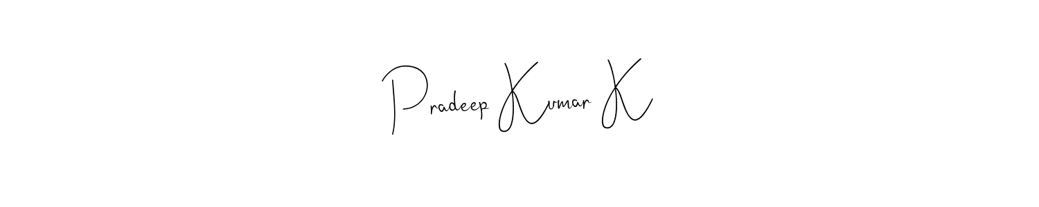 How to make Pradeep Kumar K signature? Andilay-7BmLP is a professional autograph style. Create handwritten signature for Pradeep Kumar K name. Pradeep Kumar K signature style 4 images and pictures png