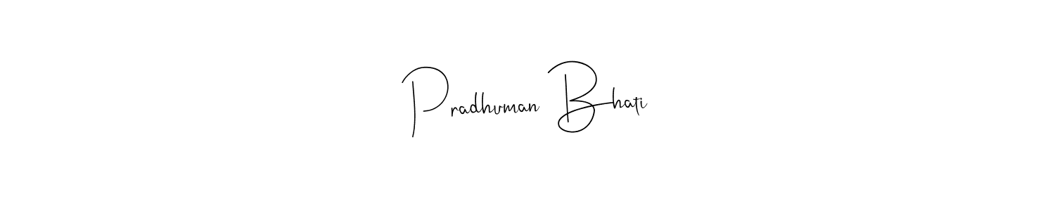 Make a beautiful signature design for name Pradhuman Bhati. With this signature (Andilay-7BmLP) style, you can create a handwritten signature for free. Pradhuman Bhati signature style 4 images and pictures png