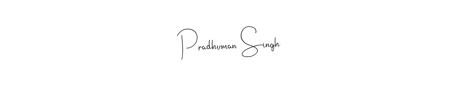 Make a beautiful signature design for name Pradhuman Singh. With this signature (Andilay-7BmLP) style, you can create a handwritten signature for free. Pradhuman Singh signature style 4 images and pictures png