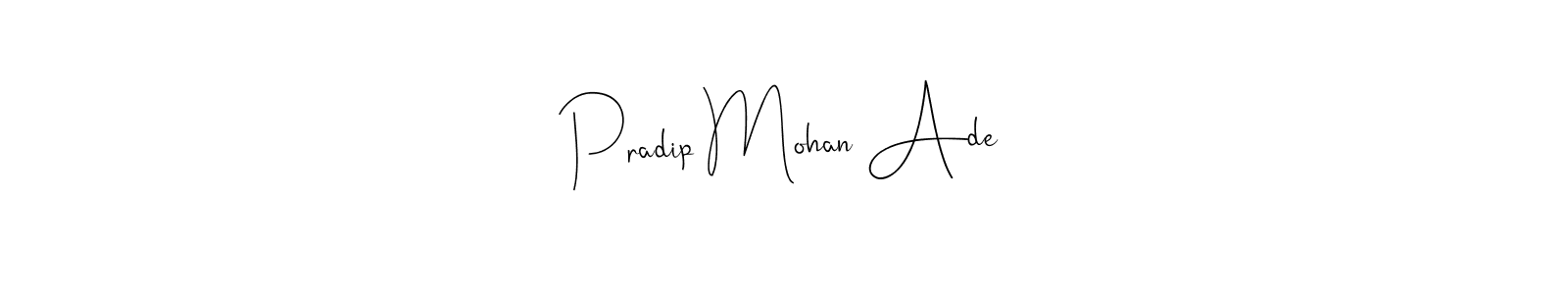 It looks lik you need a new signature style for name Pradip Mohan Ade. Design unique handwritten (Andilay-7BmLP) signature with our free signature maker in just a few clicks. Pradip Mohan Ade signature style 4 images and pictures png