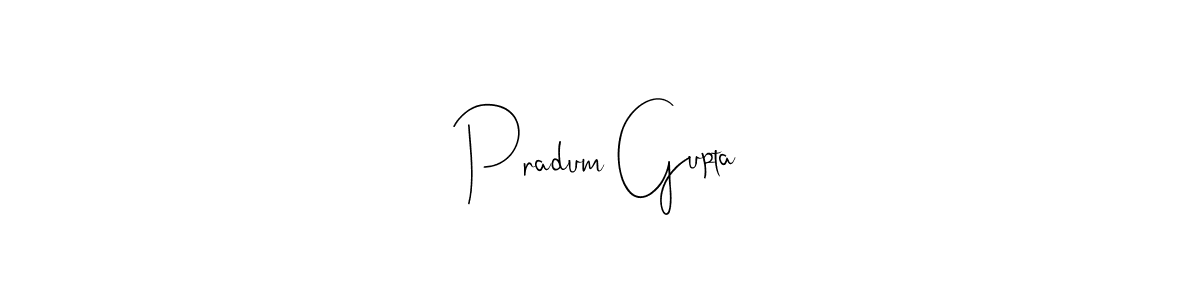 Create a beautiful signature design for name Pradum Gupta. With this signature (Andilay-7BmLP) fonts, you can make a handwritten signature for free. Pradum Gupta signature style 4 images and pictures png