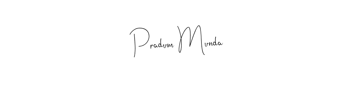 Also we have Pradum Munda name is the best signature style. Create professional handwritten signature collection using Andilay-7BmLP autograph style. Pradum Munda signature style 4 images and pictures png