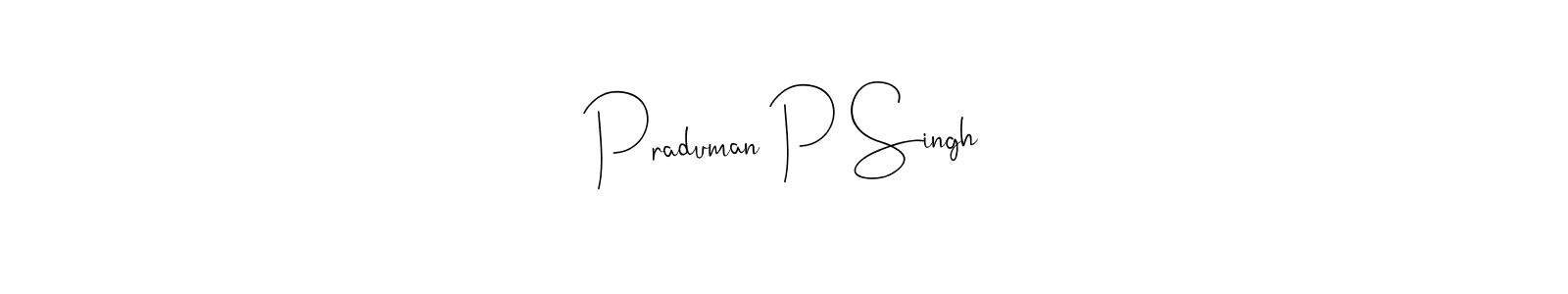 Design your own signature with our free online signature maker. With this signature software, you can create a handwritten (Andilay-7BmLP) signature for name Praduman P Singh. Praduman P Singh signature style 4 images and pictures png