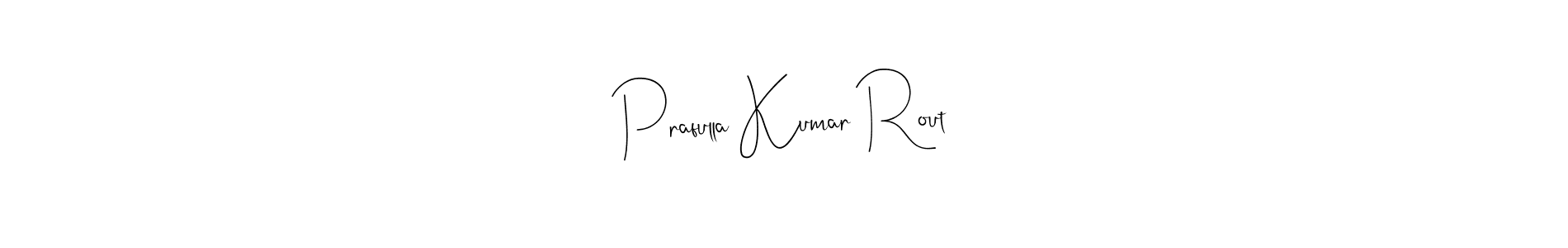 It looks lik you need a new signature style for name Prafulla Kumar Rout. Design unique handwritten (Andilay-7BmLP) signature with our free signature maker in just a few clicks. Prafulla Kumar Rout signature style 4 images and pictures png
