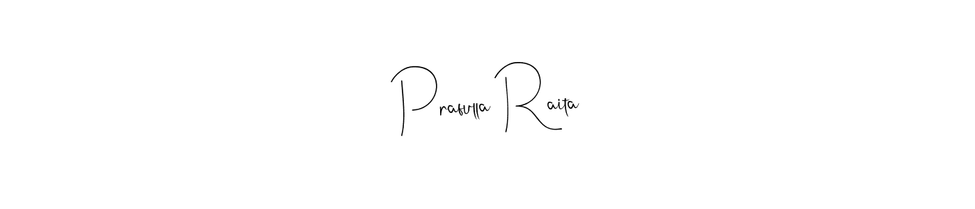 How to make Prafulla Raita name signature. Use Andilay-7BmLP style for creating short signs online. This is the latest handwritten sign. Prafulla Raita signature style 4 images and pictures png