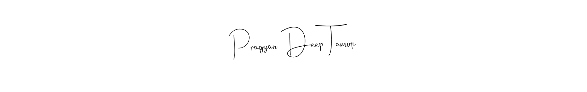 How to make Pragyan Deep Tamuli signature? Andilay-7BmLP is a professional autograph style. Create handwritten signature for Pragyan Deep Tamuli name. Pragyan Deep Tamuli signature style 4 images and pictures png