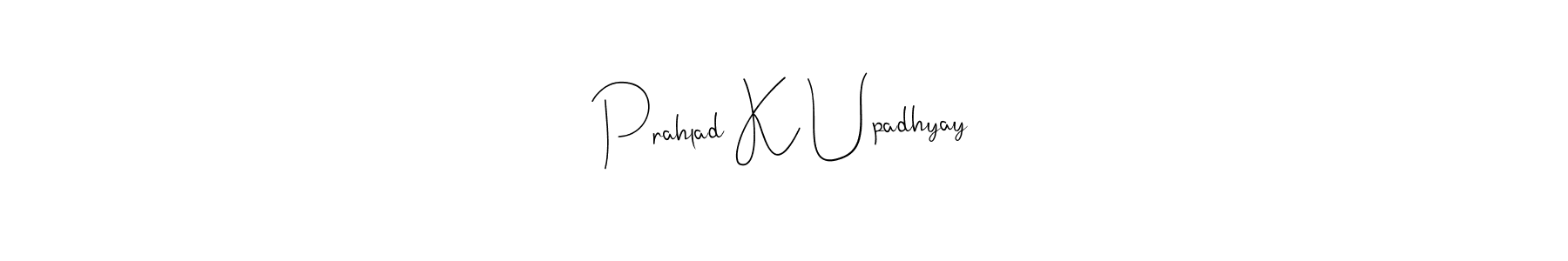 You should practise on your own different ways (Andilay-7BmLP) to write your name (Prahlad K Upadhyay) in signature. don't let someone else do it for you. Prahlad K Upadhyay signature style 4 images and pictures png