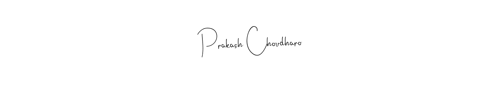 You should practise on your own different ways (Andilay-7BmLP) to write your name (Prakash Choudharo) in signature. don't let someone else do it for you. Prakash Choudharo signature style 4 images and pictures png