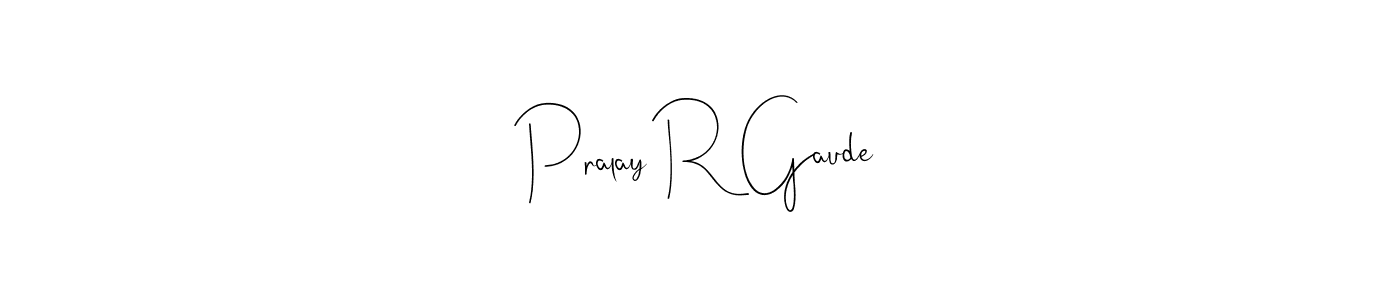 Create a beautiful signature design for name Pralay R Gaude. With this signature (Andilay-7BmLP) fonts, you can make a handwritten signature for free. Pralay R Gaude signature style 4 images and pictures png