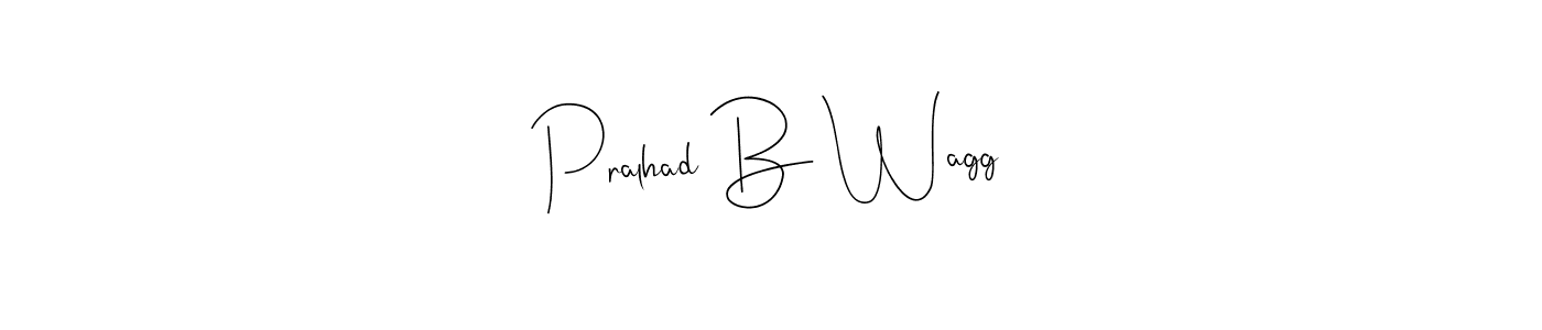 You should practise on your own different ways (Andilay-7BmLP) to write your name (Pralhad B Wagg) in signature. don't let someone else do it for you. Pralhad B Wagg signature style 4 images and pictures png