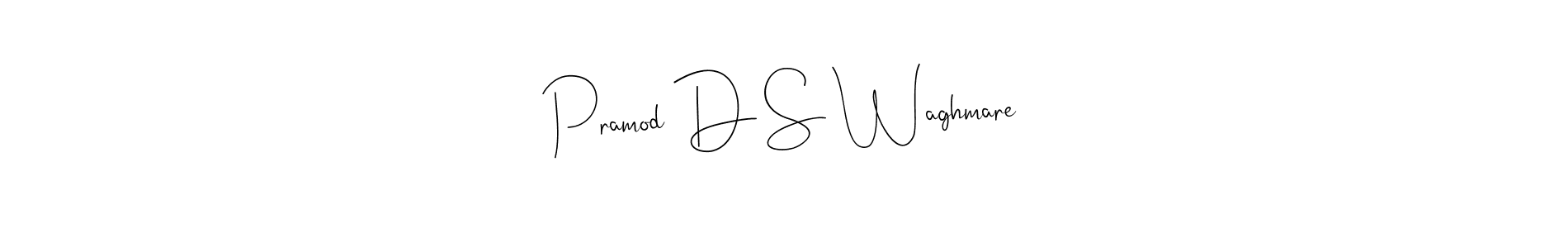 Create a beautiful signature design for name Pramod D S Waghmare. With this signature (Andilay-7BmLP) fonts, you can make a handwritten signature for free. Pramod D S Waghmare signature style 4 images and pictures png