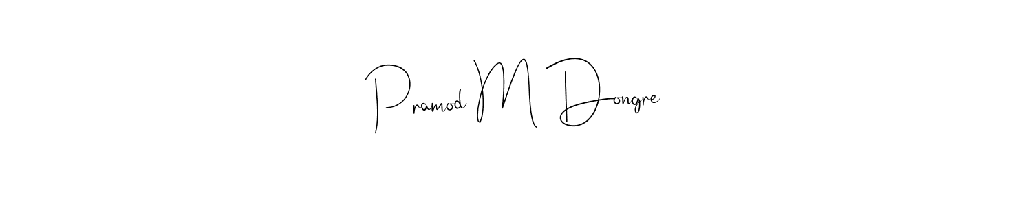 It looks lik you need a new signature style for name Pramod M Dongre. Design unique handwritten (Andilay-7BmLP) signature with our free signature maker in just a few clicks. Pramod M Dongre signature style 4 images and pictures png