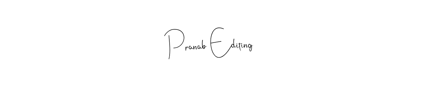 How to make Pranab Editing name signature. Use Andilay-7BmLP style for creating short signs online. This is the latest handwritten sign. Pranab Editing signature style 4 images and pictures png