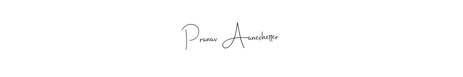 Also we have Pranav Aaneshetter name is the best signature style. Create professional handwritten signature collection using Andilay-7BmLP autograph style. Pranav Aaneshetter signature style 4 images and pictures png