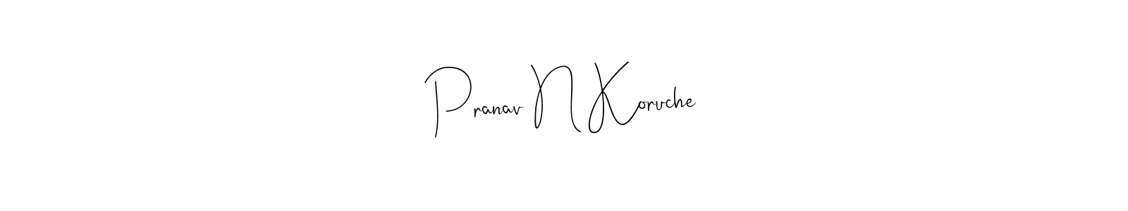 You should practise on your own different ways (Andilay-7BmLP) to write your name (Pranav N Koruche) in signature. don't let someone else do it for you. Pranav N Koruche signature style 4 images and pictures png