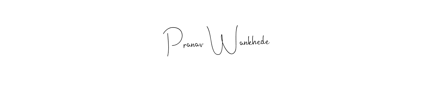 How to make Pranav Wankhede name signature. Use Andilay-7BmLP style for creating short signs online. This is the latest handwritten sign. Pranav Wankhede signature style 4 images and pictures png