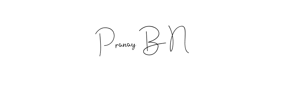 Also we have Pranay B N name is the best signature style. Create professional handwritten signature collection using Andilay-7BmLP autograph style. Pranay B N signature style 4 images and pictures png