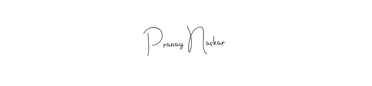 Create a beautiful signature design for name Pranay Naskar. With this signature (Andilay-7BmLP) fonts, you can make a handwritten signature for free. Pranay Naskar signature style 4 images and pictures png