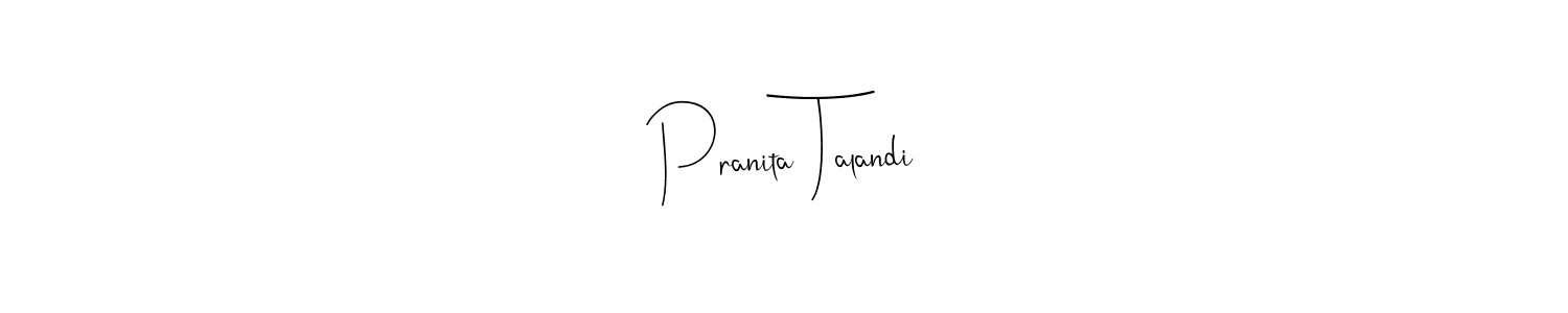 if you are searching for the best signature style for your name Pranita Talandi. so please give up your signature search. here we have designed multiple signature styles  using Andilay-7BmLP. Pranita Talandi signature style 4 images and pictures png