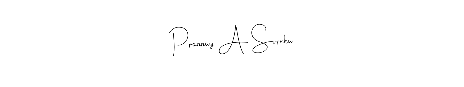 Make a short Prannay A Sureka signature style. Manage your documents anywhere anytime using Andilay-7BmLP. Create and add eSignatures, submit forms, share and send files easily. Prannay A Sureka signature style 4 images and pictures png