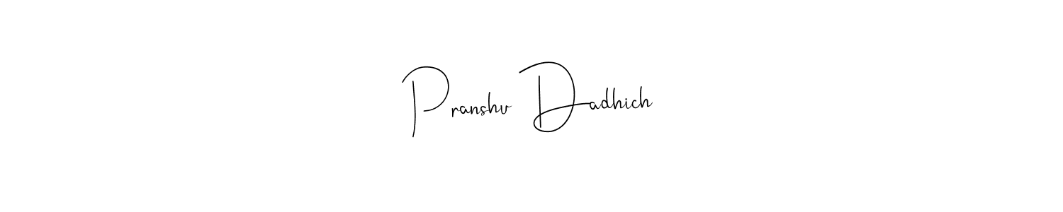 if you are searching for the best signature style for your name Pranshu Dadhich. so please give up your signature search. here we have designed multiple signature styles  using Andilay-7BmLP. Pranshu Dadhich signature style 4 images and pictures png