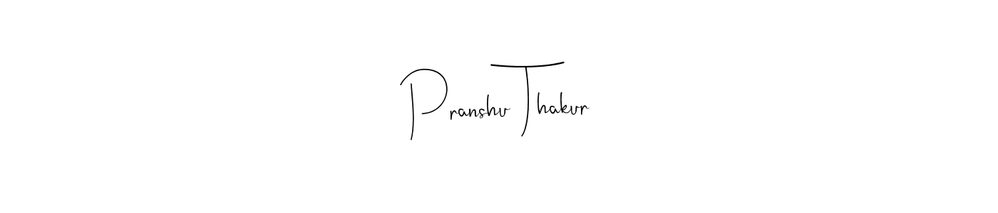 How to make Pranshu Thakur name signature. Use Andilay-7BmLP style for creating short signs online. This is the latest handwritten sign. Pranshu Thakur signature style 4 images and pictures png