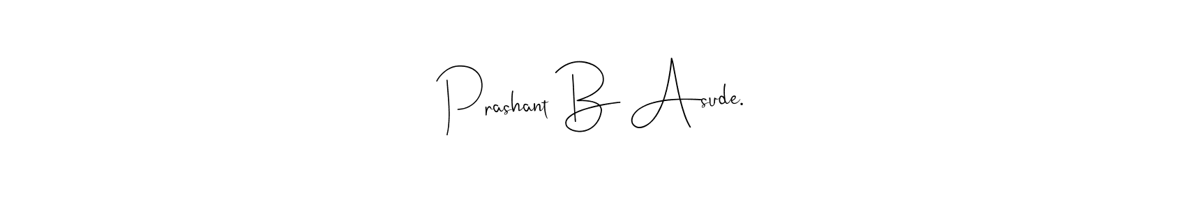 How to make Prashant B Asude. signature? Andilay-7BmLP is a professional autograph style. Create handwritten signature for Prashant B Asude. name. Prashant B Asude. signature style 4 images and pictures png