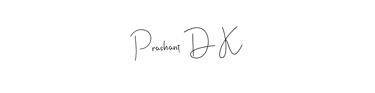 Make a short Prashant D K signature style. Manage your documents anywhere anytime using Andilay-7BmLP. Create and add eSignatures, submit forms, share and send files easily. Prashant D K signature style 4 images and pictures png