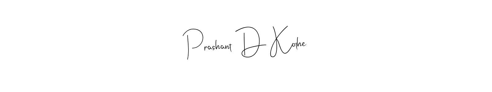 Create a beautiful signature design for name Prashant D Kolhe. With this signature (Andilay-7BmLP) fonts, you can make a handwritten signature for free. Prashant D Kolhe signature style 4 images and pictures png