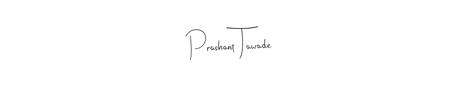 How to make Prashant Tawade name signature. Use Andilay-7BmLP style for creating short signs online. This is the latest handwritten sign. Prashant Tawade signature style 4 images and pictures png