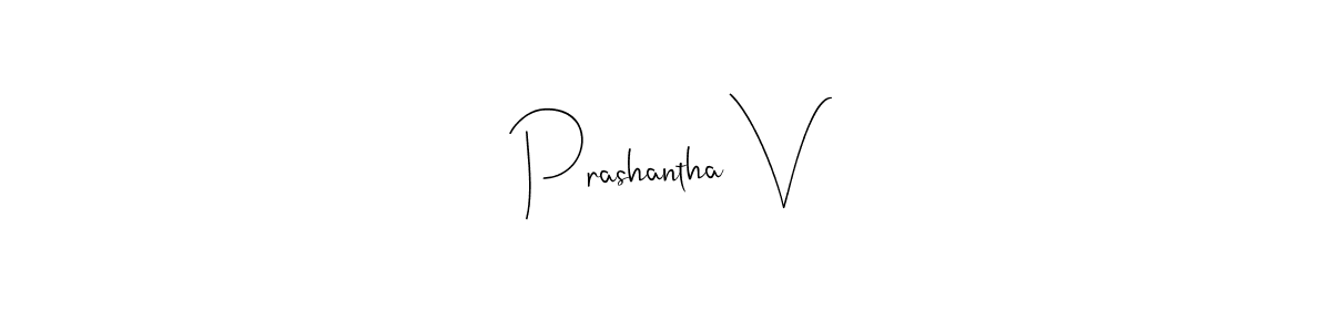 if you are searching for the best signature style for your name Prashantha V. so please give up your signature search. here we have designed multiple signature styles  using Andilay-7BmLP. Prashantha V signature style 4 images and pictures png