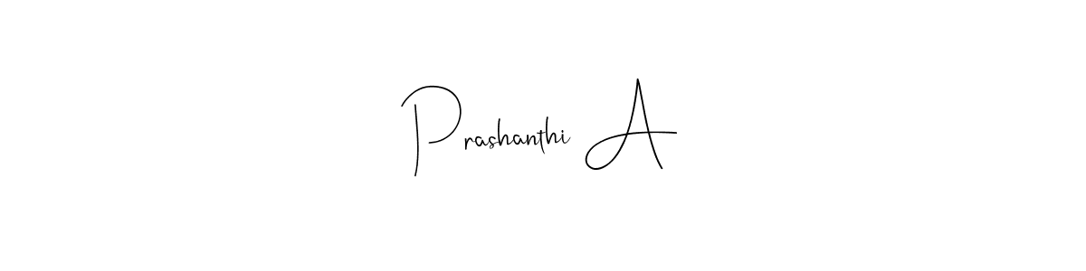 Design your own signature with our free online signature maker. With this signature software, you can create a handwritten (Andilay-7BmLP) signature for name Prashanthi A. Prashanthi A signature style 4 images and pictures png