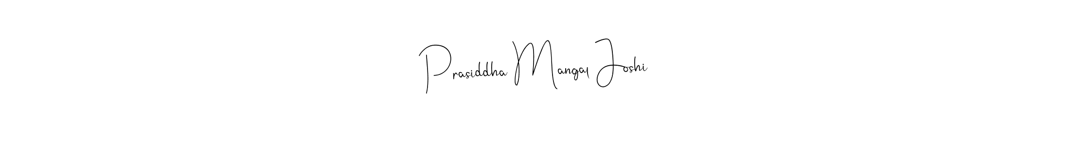 Create a beautiful signature design for name Prasiddha Mangal Joshi. With this signature (Andilay-7BmLP) fonts, you can make a handwritten signature for free. Prasiddha Mangal Joshi signature style 4 images and pictures png