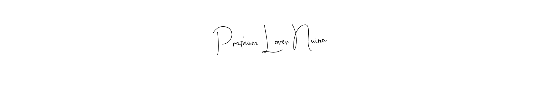 Pratham Loves Naina stylish signature style. Best Handwritten Sign (Andilay-7BmLP) for my name. Handwritten Signature Collection Ideas for my name Pratham Loves Naina. Pratham Loves Naina signature style 4 images and pictures png