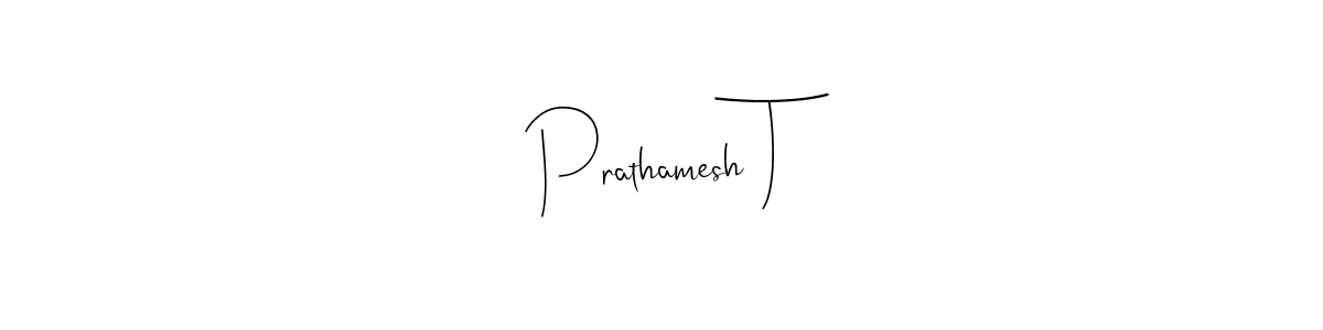 How to make Prathamesh T signature? Andilay-7BmLP is a professional autograph style. Create handwritten signature for Prathamesh T name. Prathamesh T signature style 4 images and pictures png