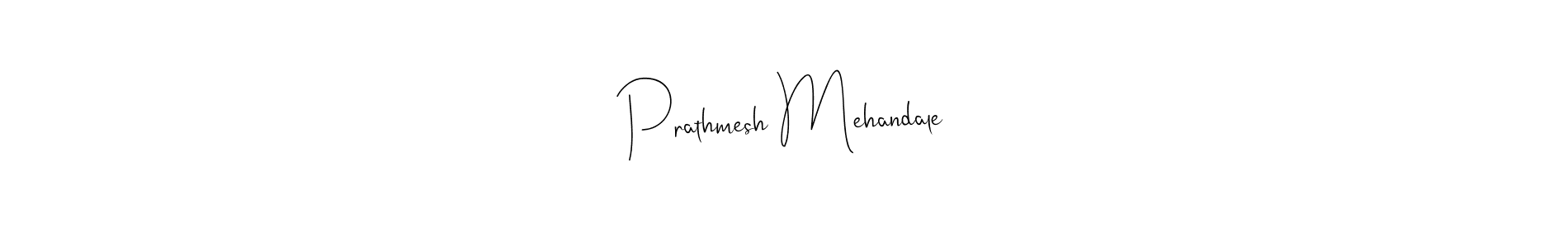 How to make Prathmesh Mehandale signature? Andilay-7BmLP is a professional autograph style. Create handwritten signature for Prathmesh Mehandale name. Prathmesh Mehandale signature style 4 images and pictures png