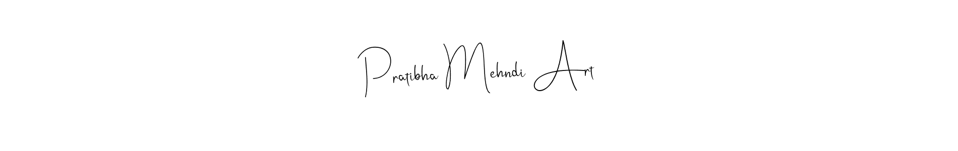 Make a beautiful signature design for name Pratibha Mehndi Art. With this signature (Andilay-7BmLP) style, you can create a handwritten signature for free. Pratibha Mehndi Art signature style 4 images and pictures png