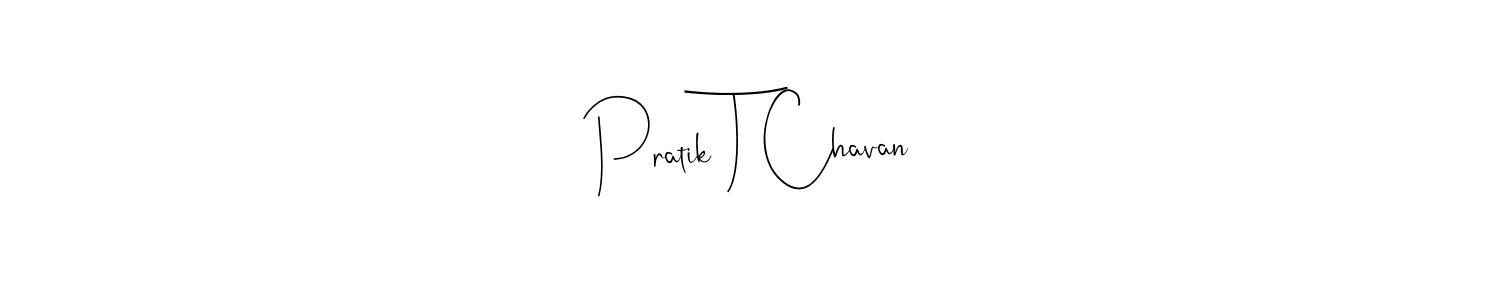 How to make Pratik T Chavan signature? Andilay-7BmLP is a professional autograph style. Create handwritten signature for Pratik T Chavan name. Pratik T Chavan signature style 4 images and pictures png