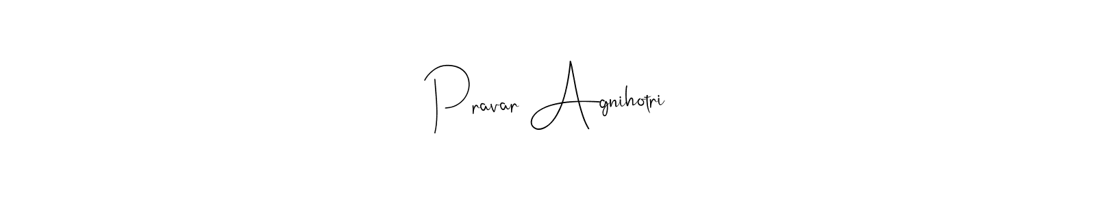 Pravar Agnihotri stylish signature style. Best Handwritten Sign (Andilay-7BmLP) for my name. Handwritten Signature Collection Ideas for my name Pravar Agnihotri. Pravar Agnihotri signature style 4 images and pictures png