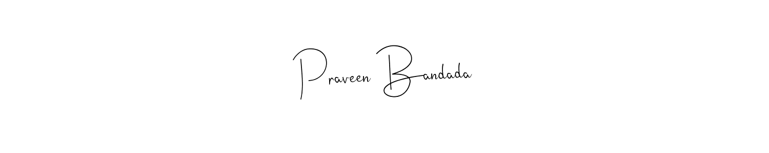 Once you've used our free online signature maker to create your best signature Andilay-7BmLP style, it's time to enjoy all of the benefits that Praveen Bandada name signing documents. Praveen Bandada signature style 4 images and pictures png