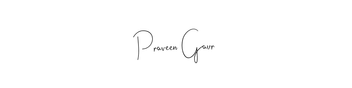 You should practise on your own different ways (Andilay-7BmLP) to write your name (Praveen Gaur) in signature. don't let someone else do it for you. Praveen Gaur signature style 4 images and pictures png