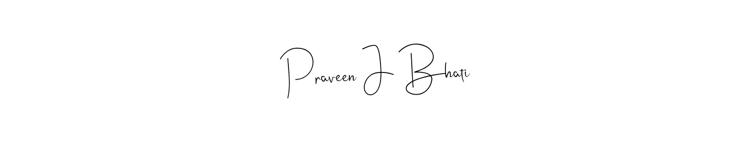 You should practise on your own different ways (Andilay-7BmLP) to write your name (Praveen J Bhati) in signature. don't let someone else do it for you. Praveen J Bhati signature style 4 images and pictures png