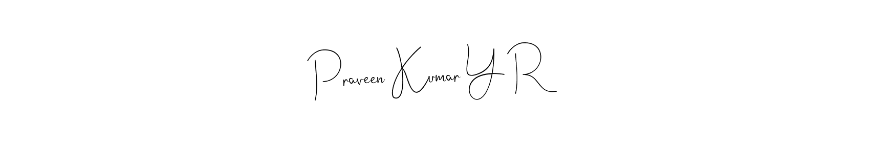 Design your own signature with our free online signature maker. With this signature software, you can create a handwritten (Andilay-7BmLP) signature for name Praveen Kumar Y R. Praveen Kumar Y R signature style 4 images and pictures png