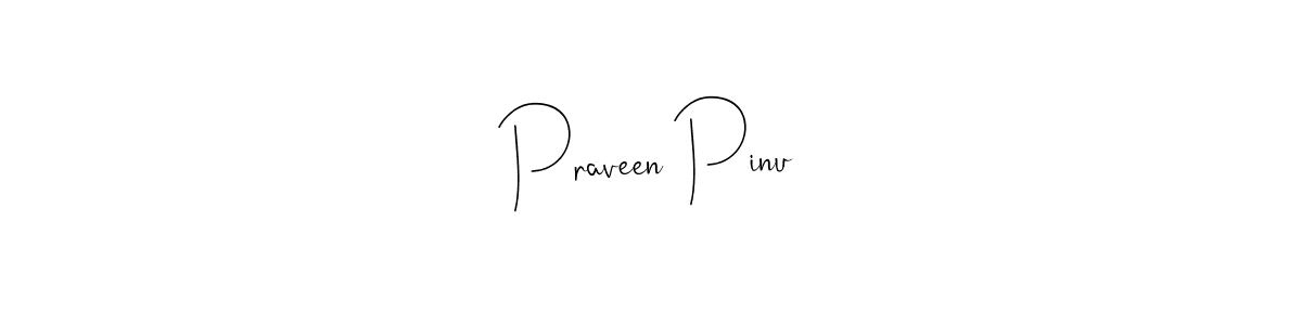 Make a beautiful signature design for name Praveen Pinu. With this signature (Andilay-7BmLP) style, you can create a handwritten signature for free. Praveen Pinu signature style 4 images and pictures png