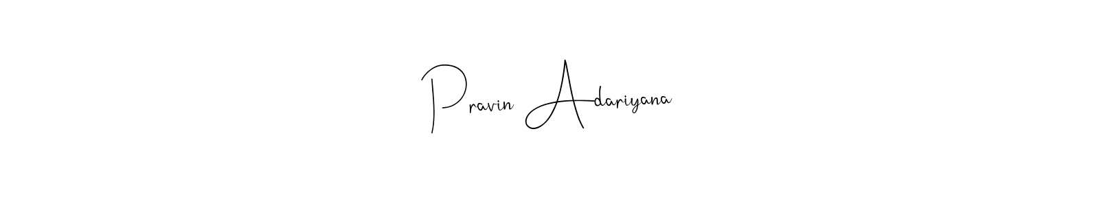 Make a short Pravin Adariyana signature style. Manage your documents anywhere anytime using Andilay-7BmLP. Create and add eSignatures, submit forms, share and send files easily. Pravin Adariyana signature style 4 images and pictures png