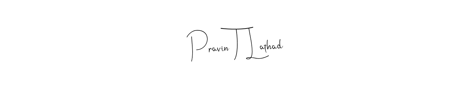 Make a beautiful signature design for name Pravin T Lathad. Use this online signature maker to create a handwritten signature for free. Pravin T Lathad signature style 4 images and pictures png