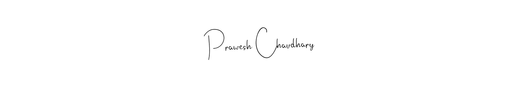 Design your own signature with our free online signature maker. With this signature software, you can create a handwritten (Andilay-7BmLP) signature for name Prawesh Chaudhary. Prawesh Chaudhary signature style 4 images and pictures png