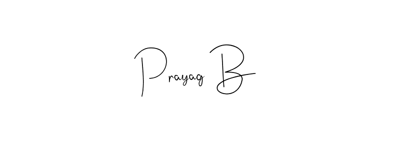 How to make Prayag B signature? Andilay-7BmLP is a professional autograph style. Create handwritten signature for Prayag B name. Prayag B signature style 4 images and pictures png