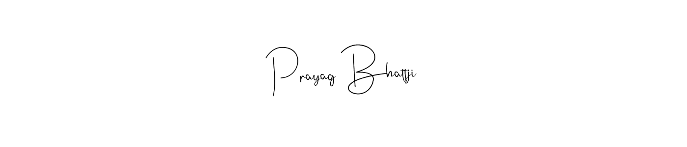 It looks lik you need a new signature style for name Prayag Bhattji. Design unique handwritten (Andilay-7BmLP) signature with our free signature maker in just a few clicks. Prayag Bhattji signature style 4 images and pictures png