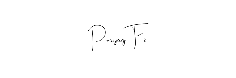 It looks lik you need a new signature style for name Prayag Ff. Design unique handwritten (Andilay-7BmLP) signature with our free signature maker in just a few clicks. Prayag Ff signature style 4 images and pictures png